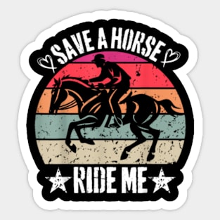 Save A Horse Ride Me  Cowboy cool horse riding Sticker